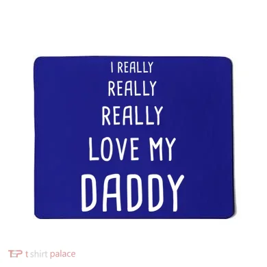 I Really Love My Daddy Mousepad