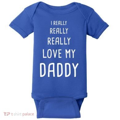 I Really Love My Daddy Baby Bodysuit