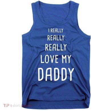 I Really Love My Daddy Tank Top