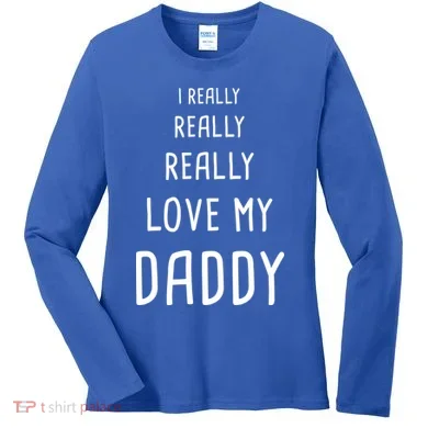 I Really Love My Daddy Women's Long Sleeve Shirt
