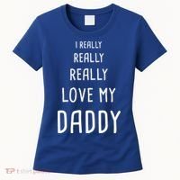 I Really Love My Daddy Women's T-Shirt thumb 0