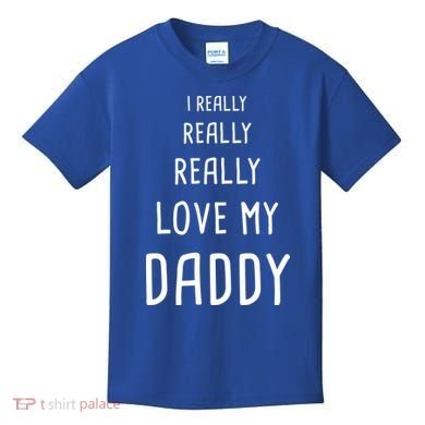 I Really Love My Daddy Kids T-Shirt