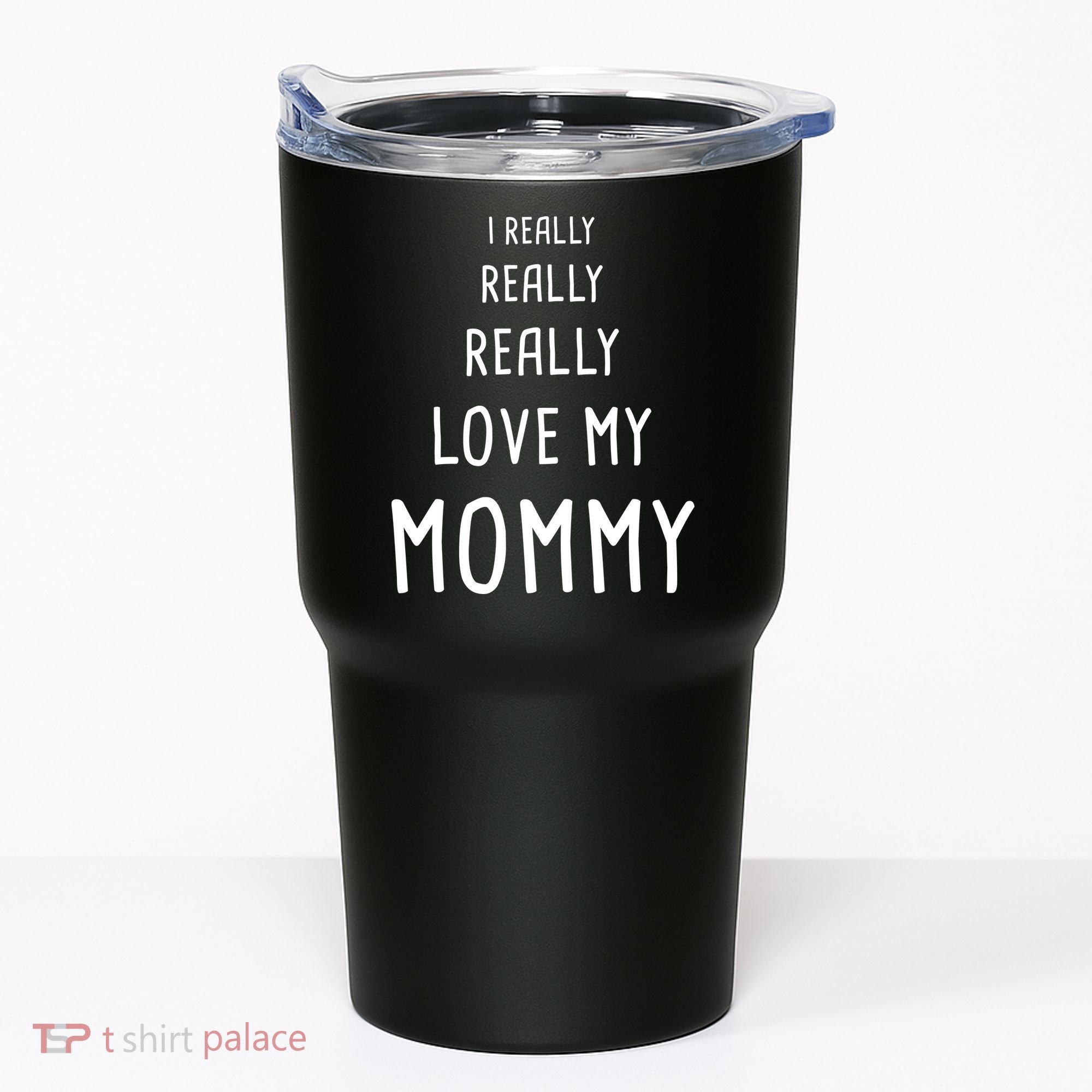 I Really Love My Mommy Tumbler