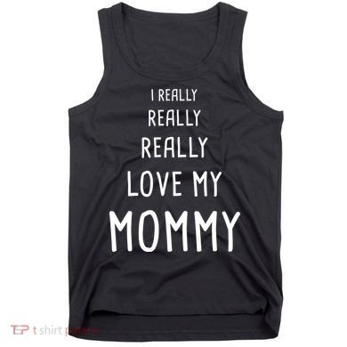 I Really Love My Mommy Tank Top
