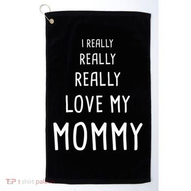 I Really Love My Mommy Golf Towel