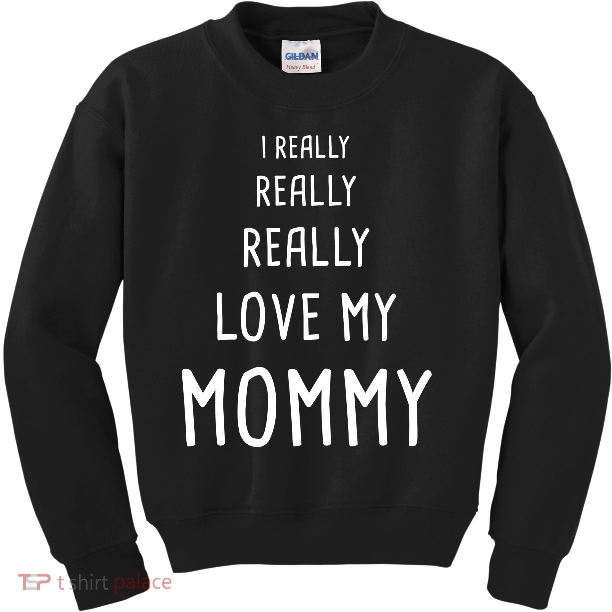 I Really Love My Mommy Kids Sweatshirt