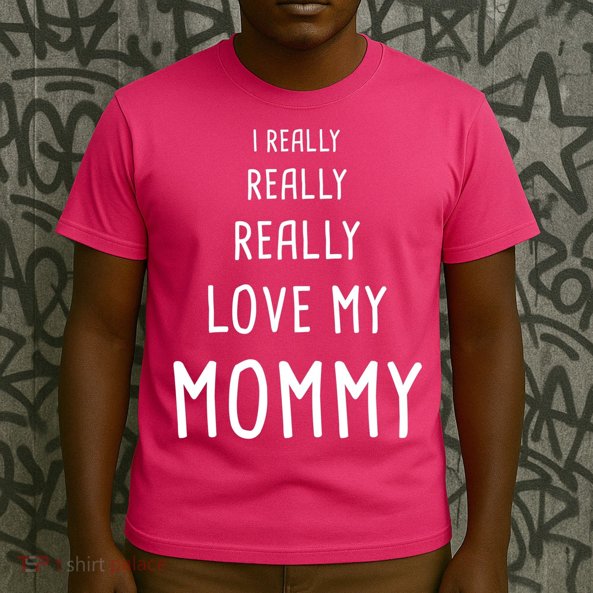 I Really Love My Mommy T-Shirt