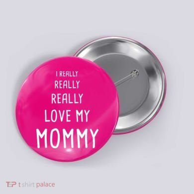 I Really Love My Mommy Button