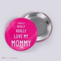 I Really Love My Mommy Button thumb 0