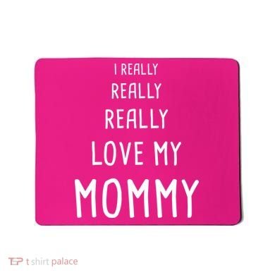 I Really Love My Mommy Mousepad