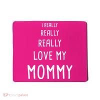 I Really Love My Mommy Mousepad thumb 0