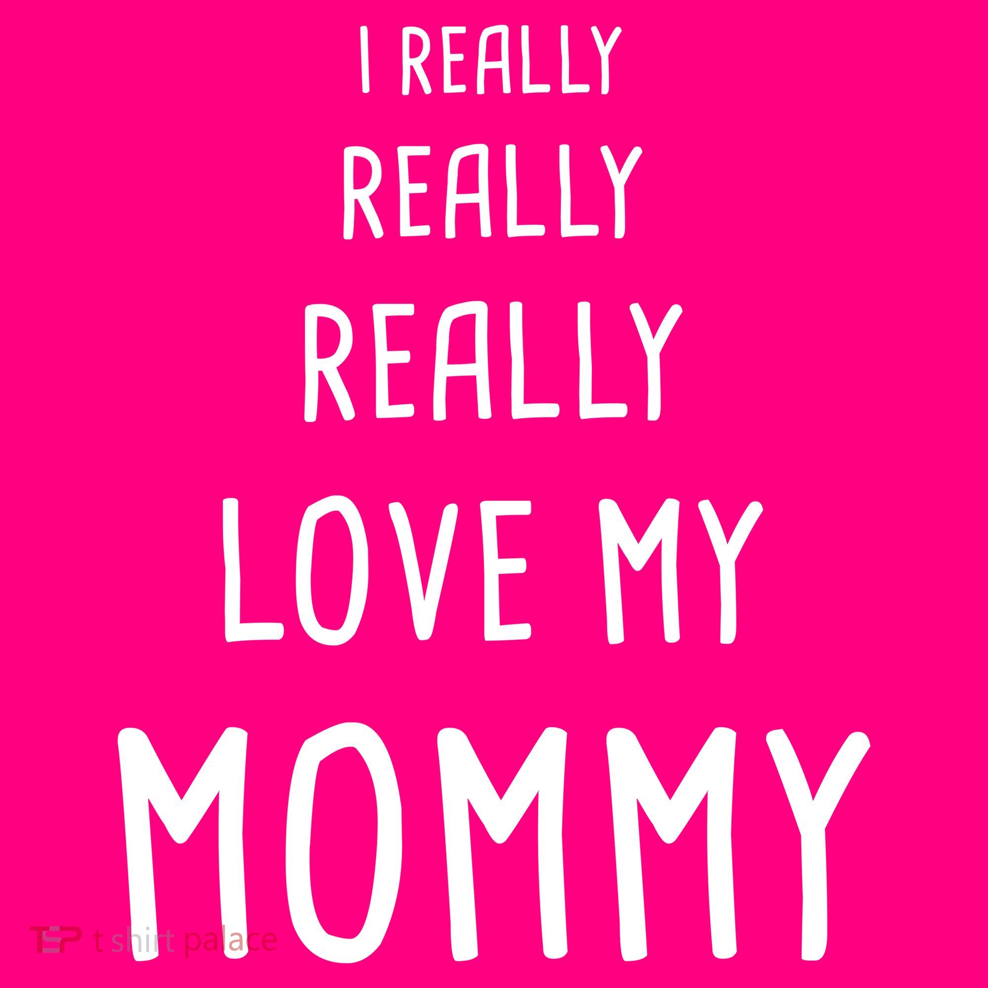 I Really Love My Mommy Women's Long Sleeve Shirt