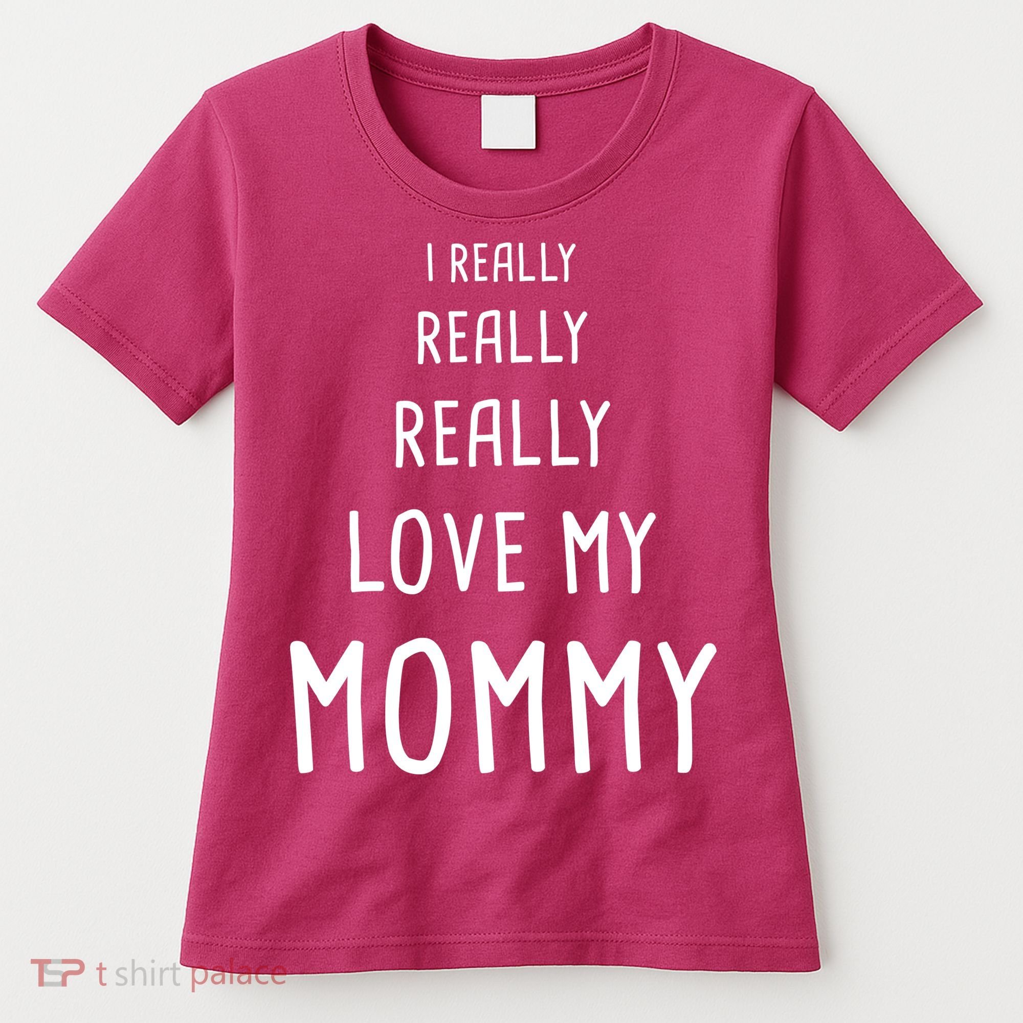 I Really Love My Mommy Women's T-Shirt