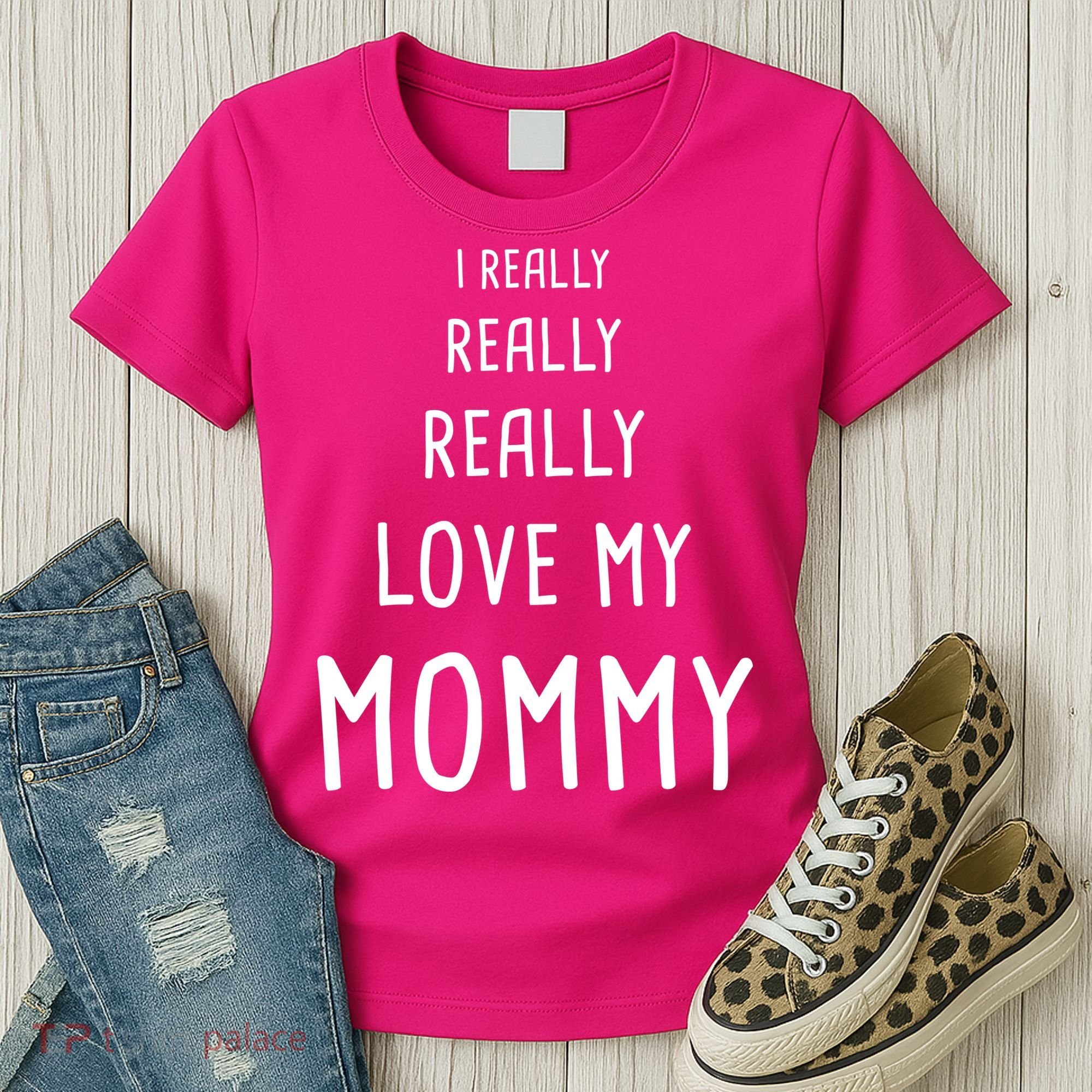 I Really Love My Mommy Women's T-Shirt