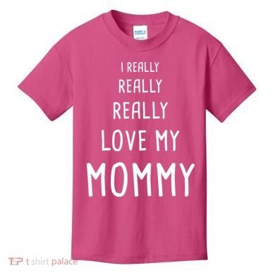 I Really Love My Mommy Kids T-Shirt