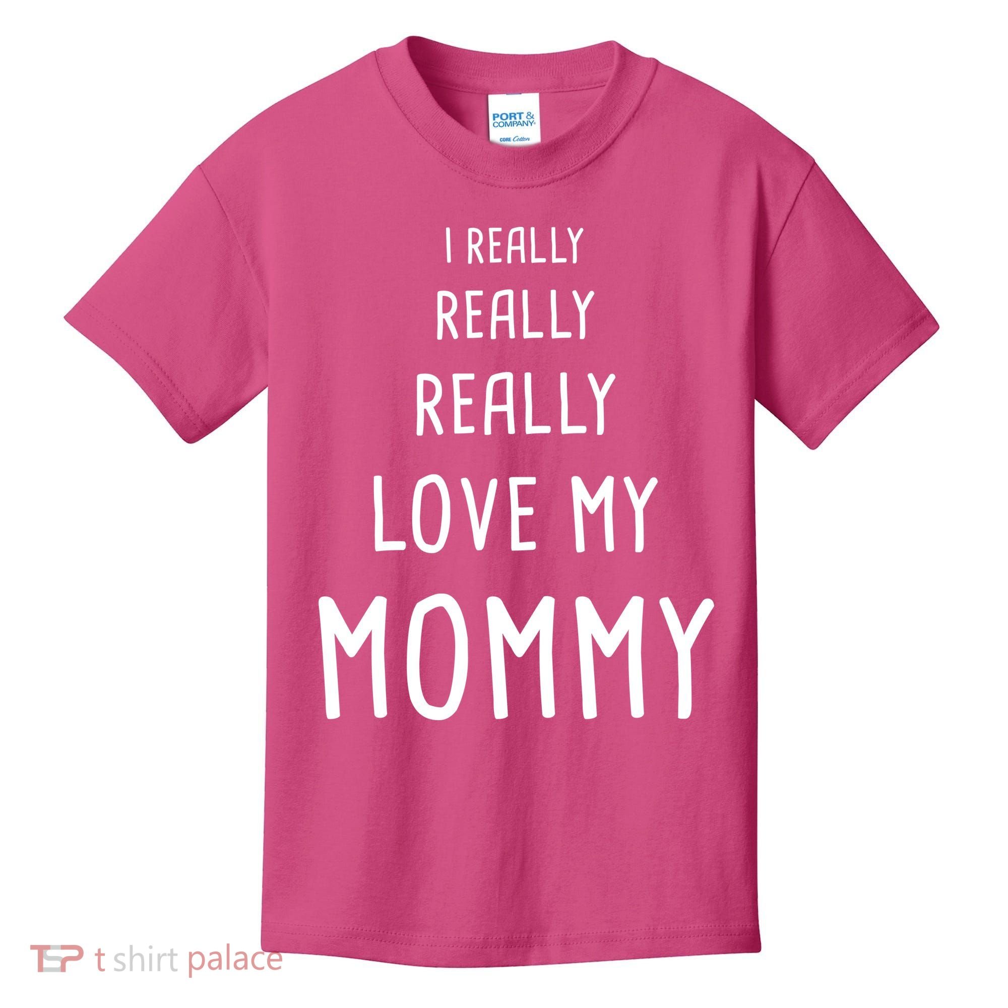 I Really Love My Mommy Kids T-Shirt