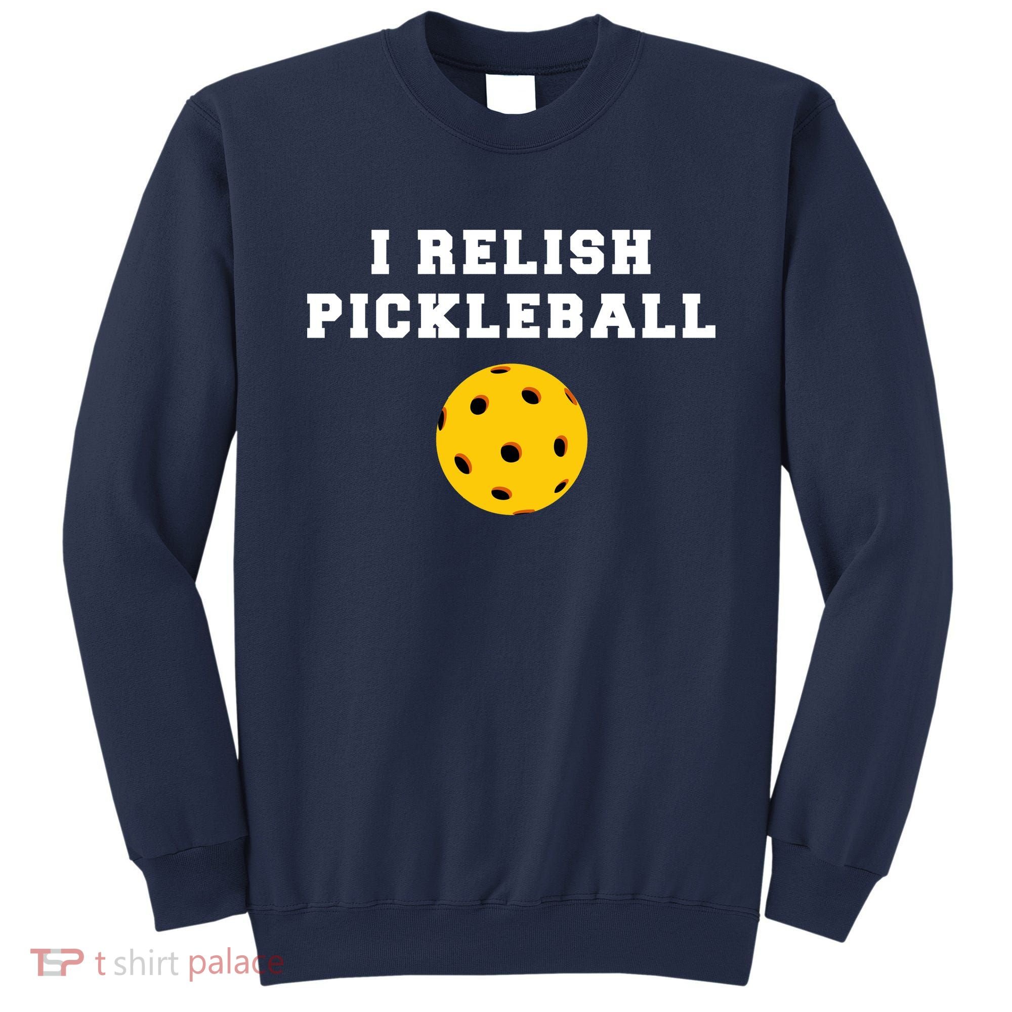 I Relish Pickleball Sweatshirt