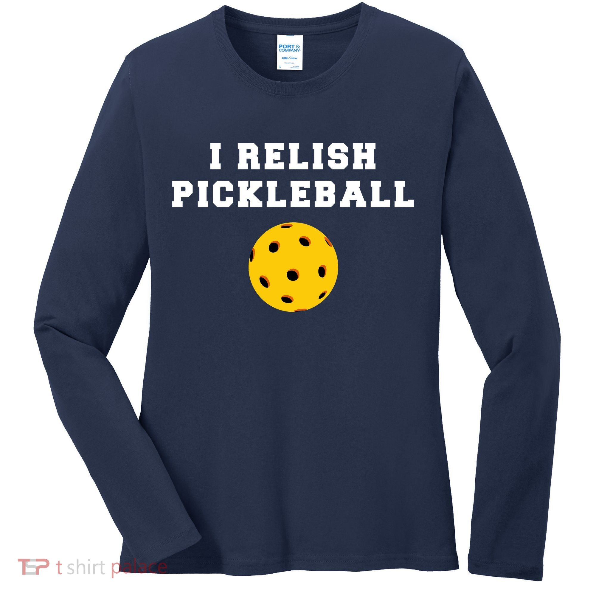I Relish Pickleball Women's Long Sleeve Shirt