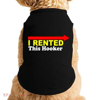 I Rented This Hooker Doggie Tank