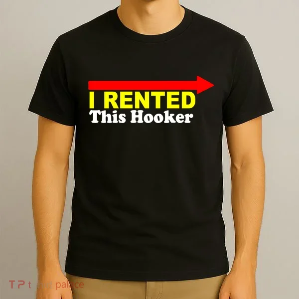 I Rented This Hooker T-Shirt