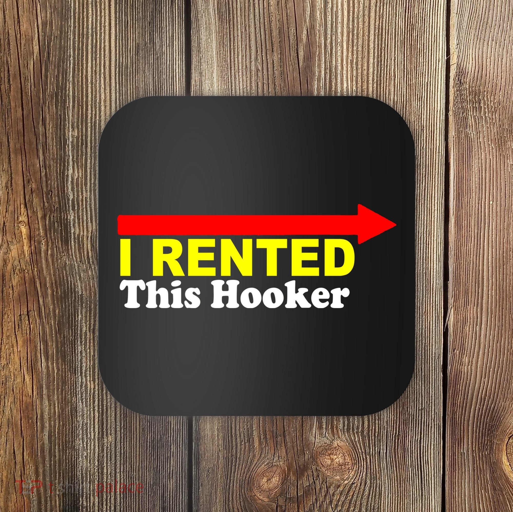 I Rented This Hooker Coaster