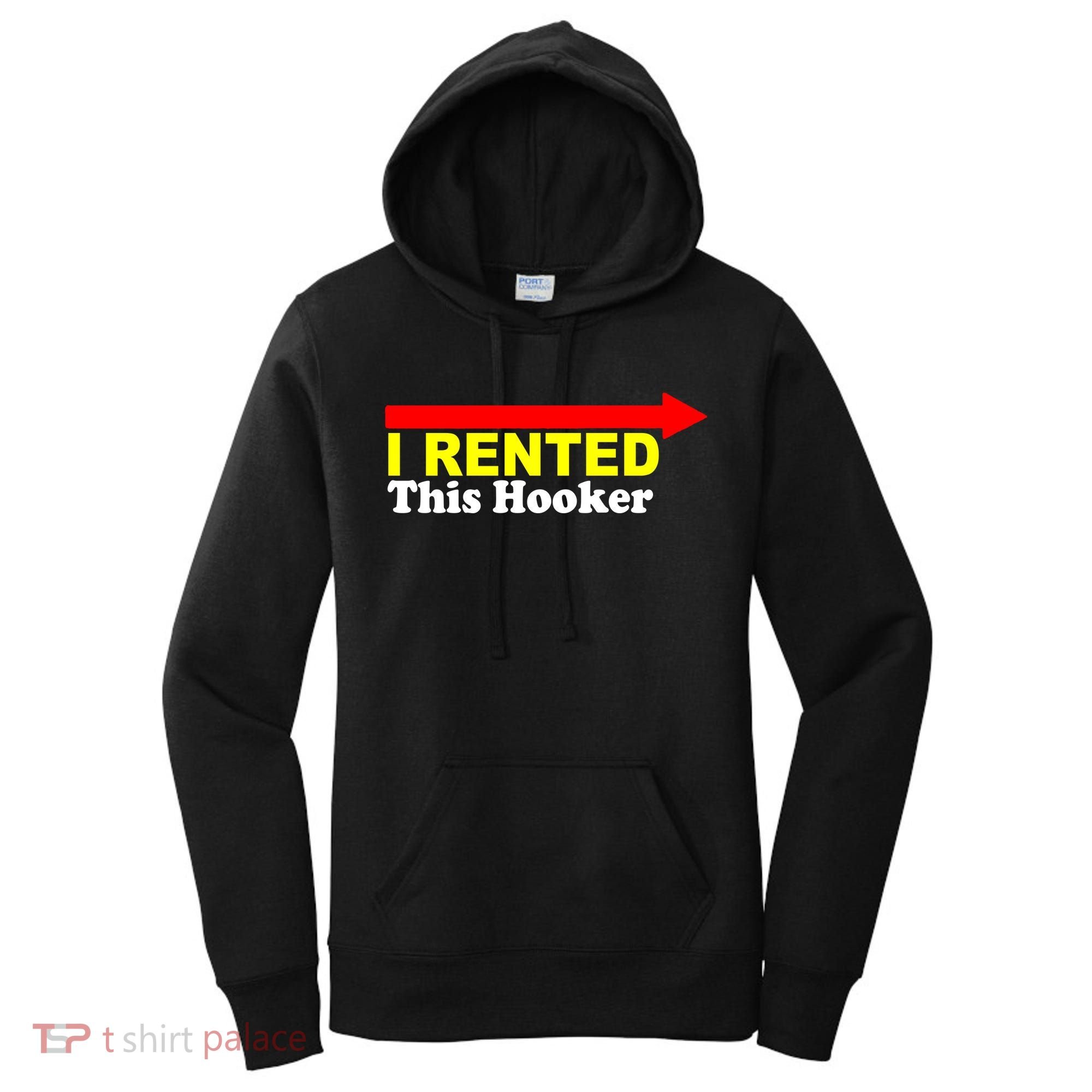 I Rented This Hooker Women's Hoodie