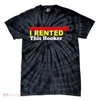 I Rented This Hooker Tie-Dye T-Shirt thumb 0