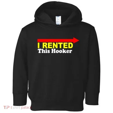 I Rented This Hooker Toddler Hoodie