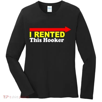 I Rented This Hooker Women's Long Sleeve Shirt