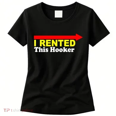 I Rented This Hooker Women's T-Shirt