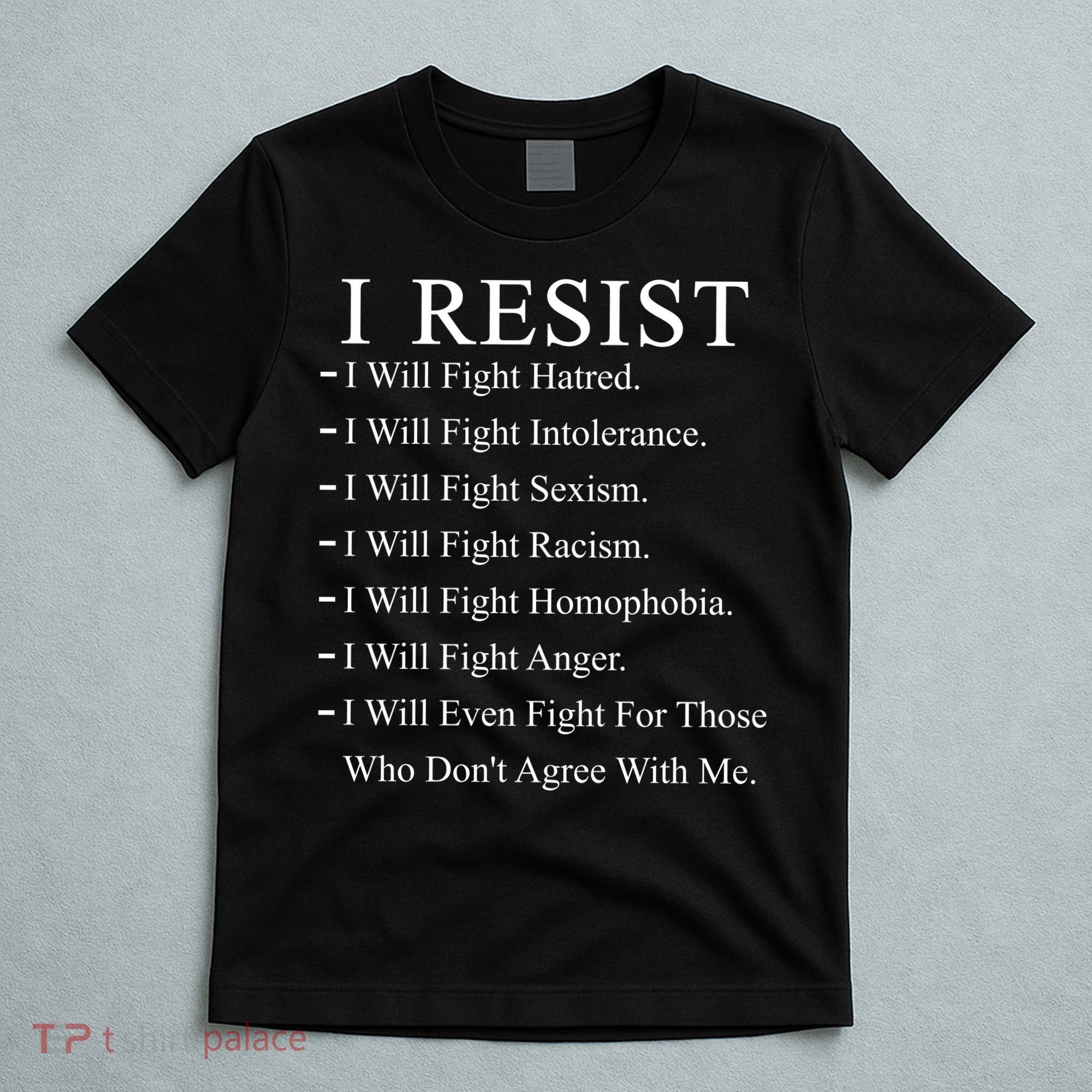 I Resist. I Will Fight. The Resistance Anti Trump T-Shirt