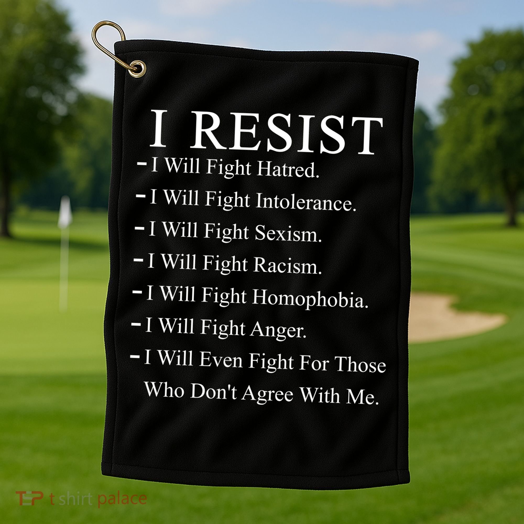 I Resist. I Will Fight. The Resistance Anti Trump Golf Towel