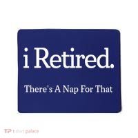 I Retired There's A Nap For That Mousepad thumb 0
