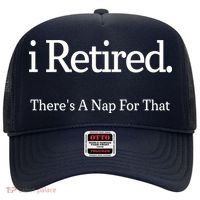 I Retired There's A Nap For That Hat thumb 0
