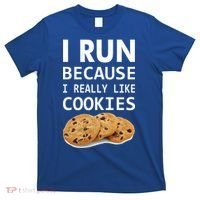 I Run Because I Really Like Cookies T-Shirt thumb 0