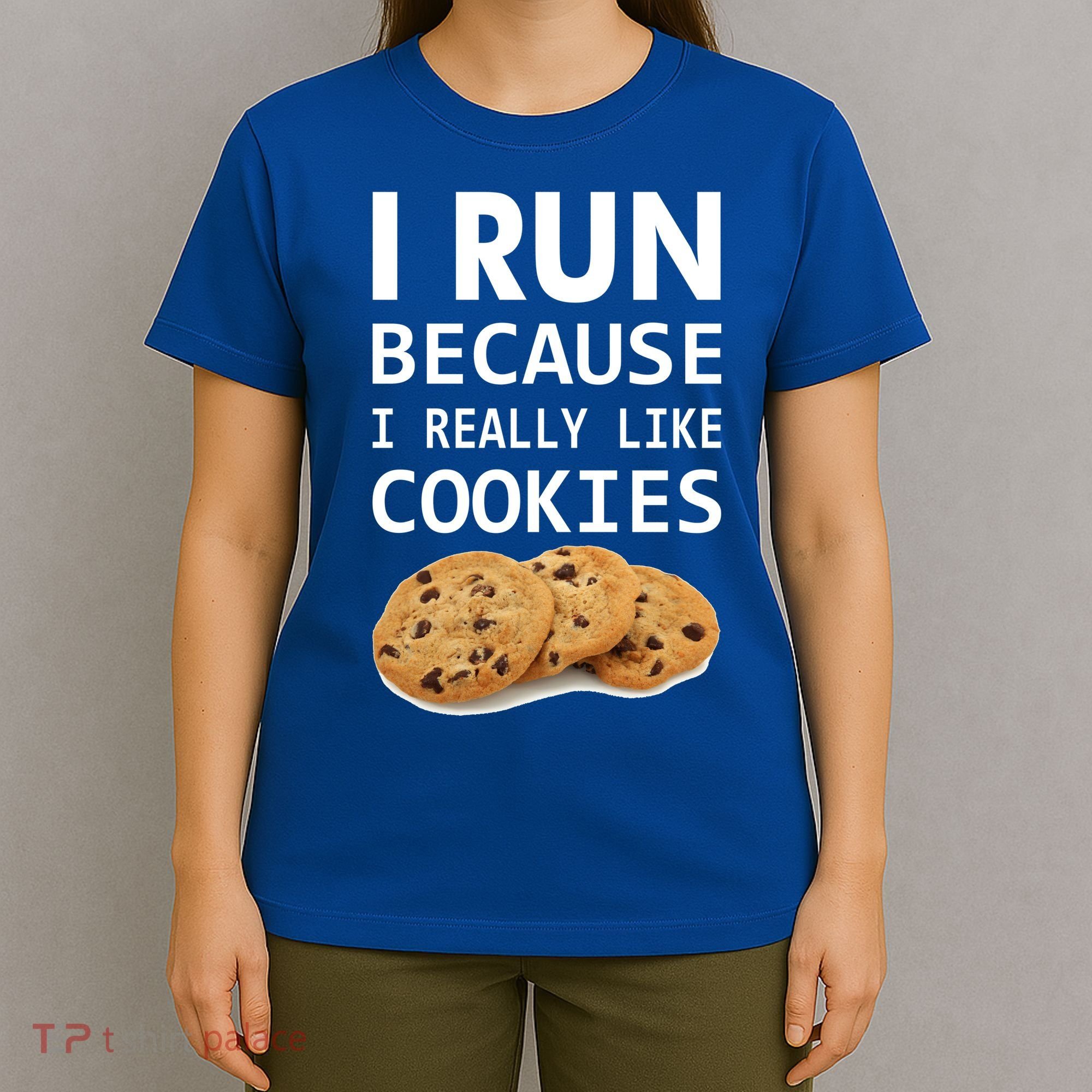 I Run Because I Really Like Cookies T-Shirt
