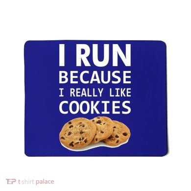 I Run Because I Really Like Cookies Mousepad