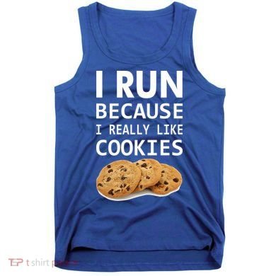 I Run Because I Really Like Cookies Tank Top