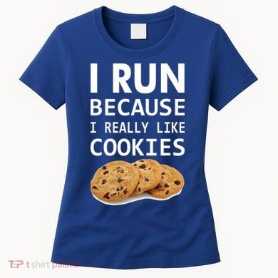 I Run Because I Really Like Cookies Women's T-Shirt