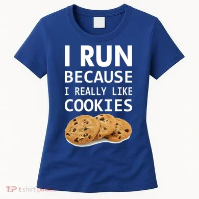 I Run Because I Really Like Cookies Women's T-Shirt