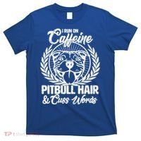 I Run On Caffeine Pitbull Hair And Cuss Words T-Shirt thumb 0
