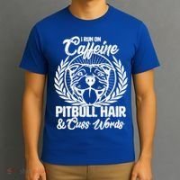 I Run On Caffeine Pitbull Hair And Cuss Words T-Shirt thumb 3