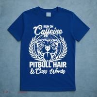 I Run On Caffeine Pitbull Hair And Cuss Words T-Shirt thumb 5