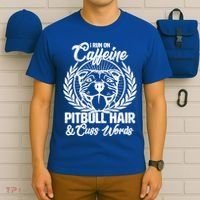 I Run On Caffeine Pitbull Hair And Cuss Words T-Shirt thumb 6