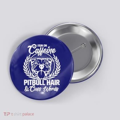 I Run On Caffeine Pitbull Hair And Cuss Words Button