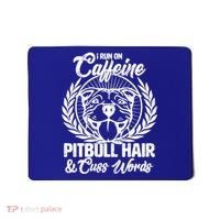 I Run On Caffeine Pitbull Hair And Cuss Words Mousepad thumb 0