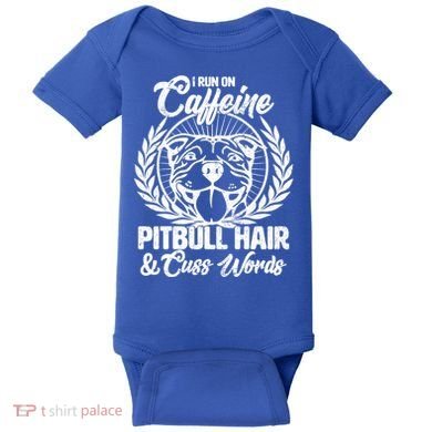I Run On Caffeine Pitbull Hair And Cuss Words Baby Bodysuit