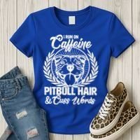 I Run On Caffeine Pitbull Hair And Cuss Words Women's T-Shirt thumb 3