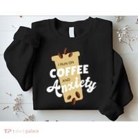 I Run On Coffee And Anxiety Sweatshirt thumb 2