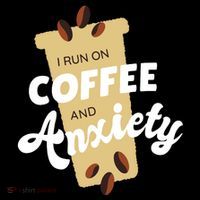 I Run On Coffee And Anxiety Button thumb 1